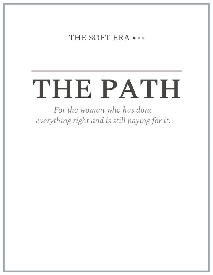 The Path — A Soft Era Workbook. Cover: For the woman who has done everything right and is still paying for it.